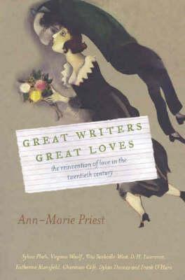 Great Writers Great Loves: The reinvention of love in the twentieth century